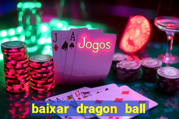 baixar dragon ball super dublado